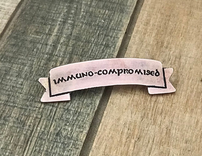 Immuno-Compromised Banner Pin