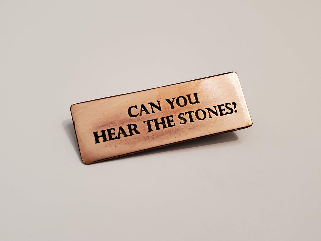 Can you hear the stones? - Pin