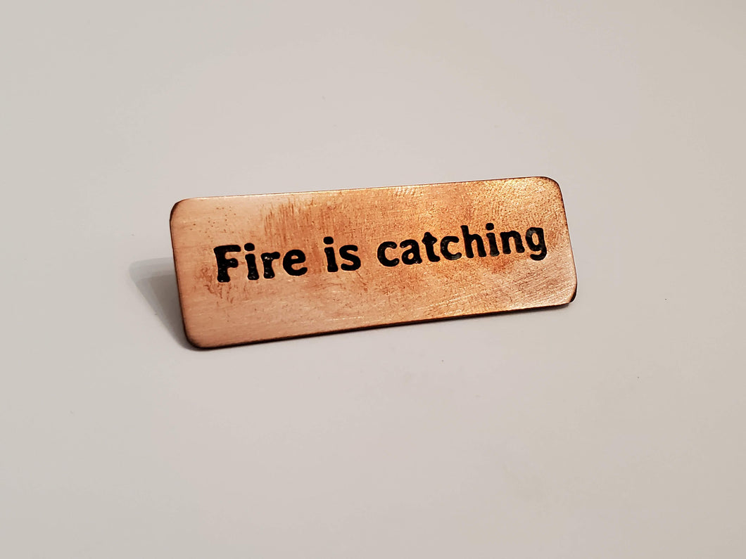 Fire is catching - Pin