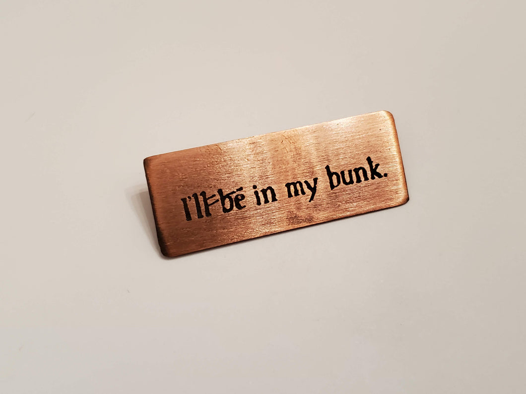 I'll be in my bunk. - Pin