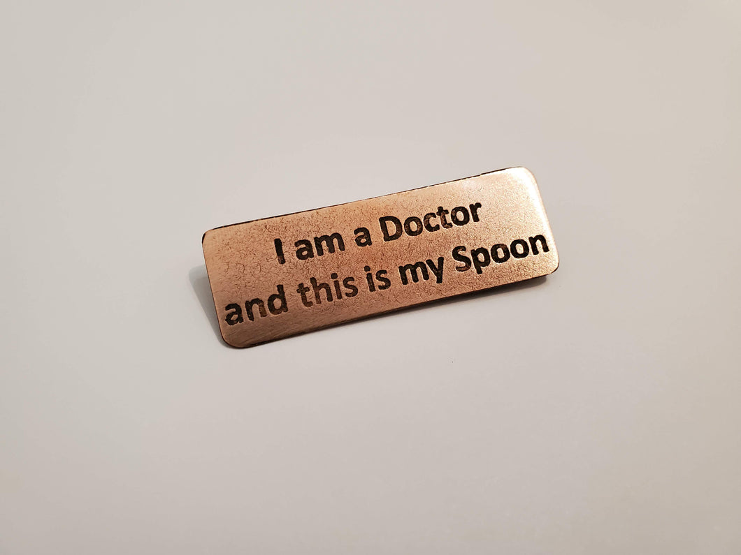 I am a Doctor and this is my Spoon - Pin