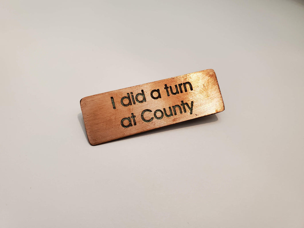 I did a turn at County - Pin