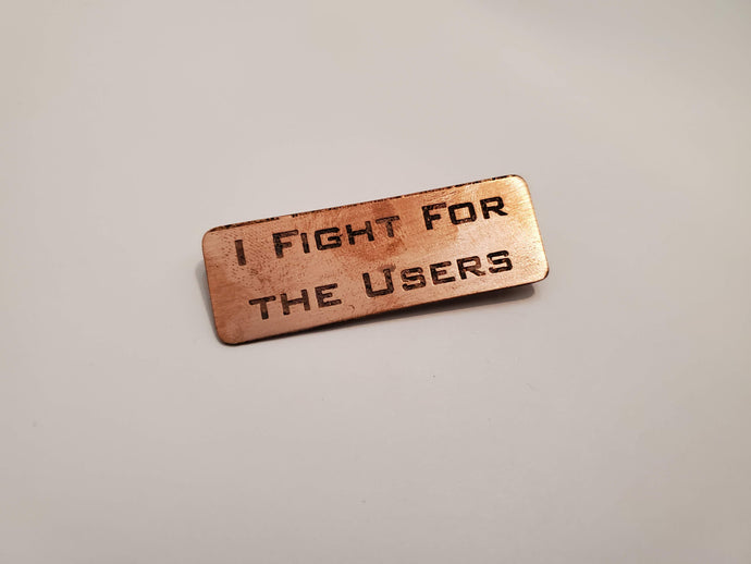 I fight for the users - Pin