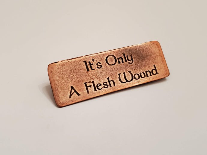 It's Only A Flesh Wound - Pin