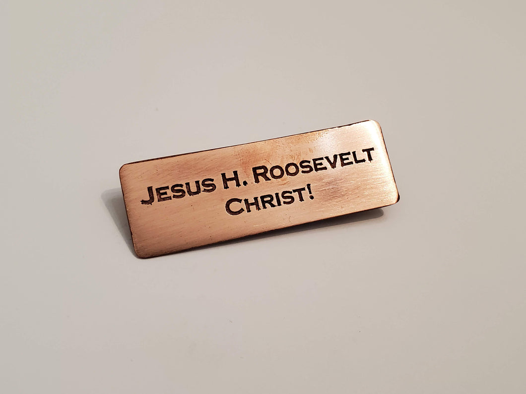 Jesus H. Roosevelt Christ! - Pin