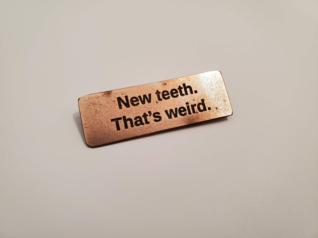 New teeth. That's weird. - Pin
