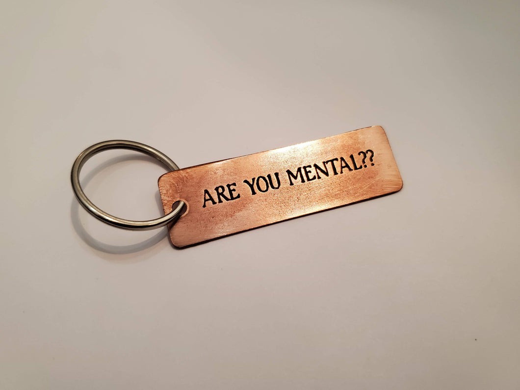ARE YOU MENTAL?? - Key Chain