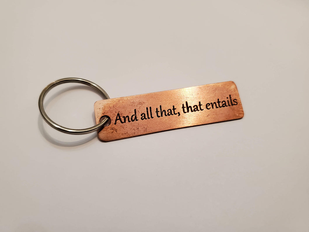 And all that, that entails - Key Chain