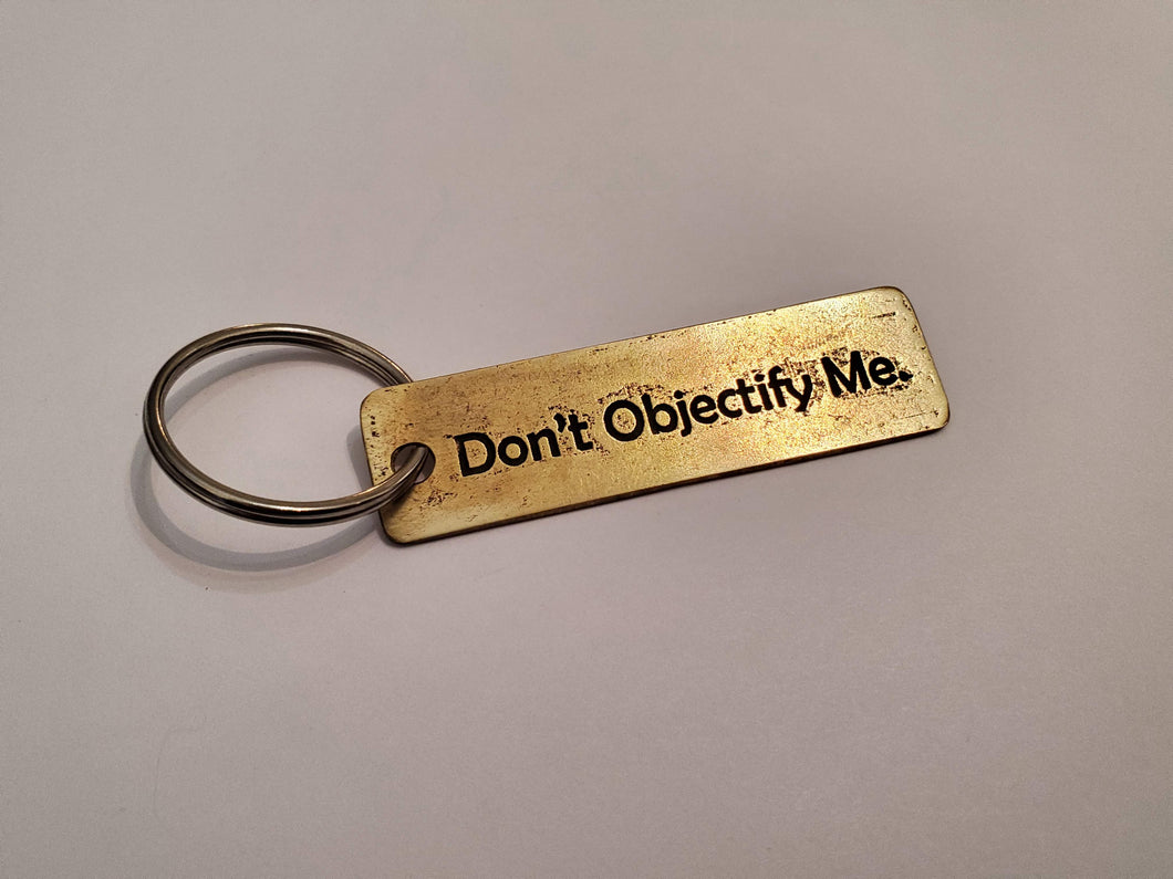 Don't Objectify Me - Key Chain
