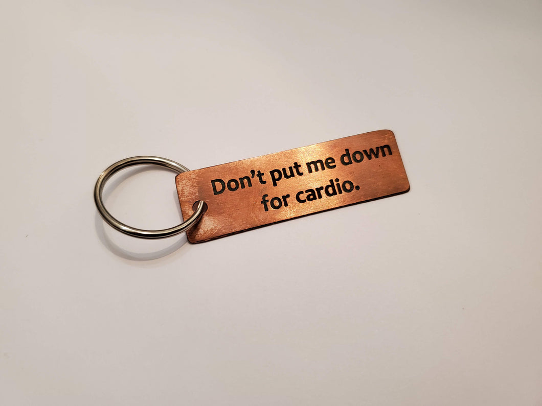 Don't put me down for cardio - Key Chain