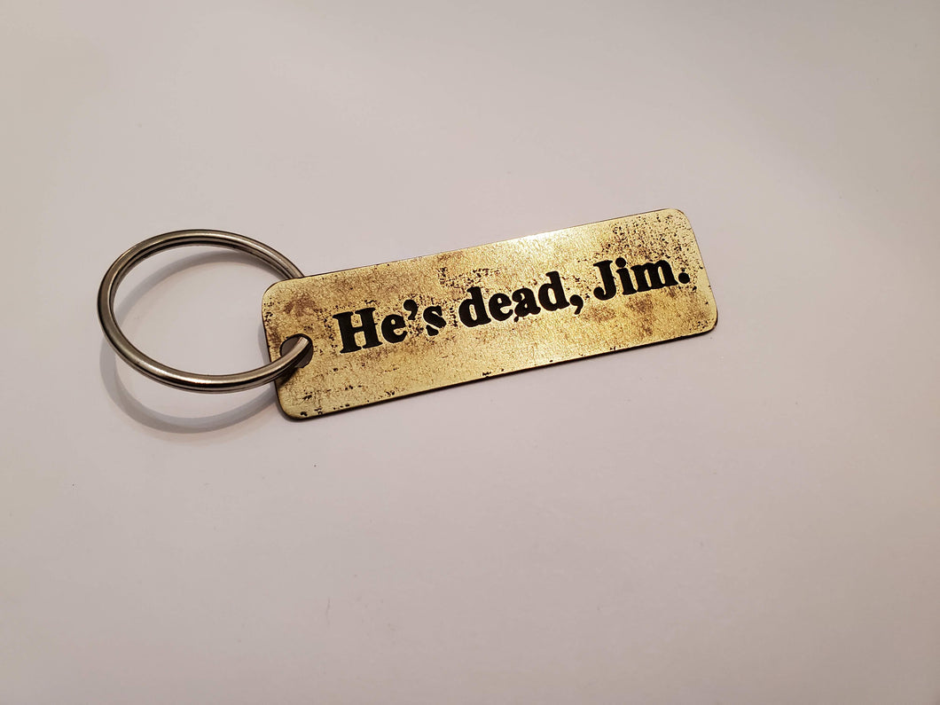 He's dead, Jim - Key Chain