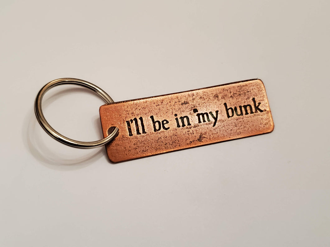 I'll be in my bunk - Key Chain