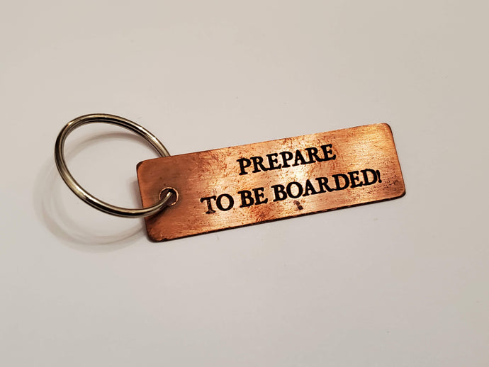 Prepare to be boarded! - Key Chain