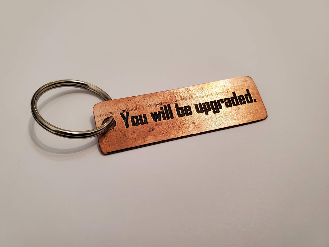 You will be upgraded. - Key Chain