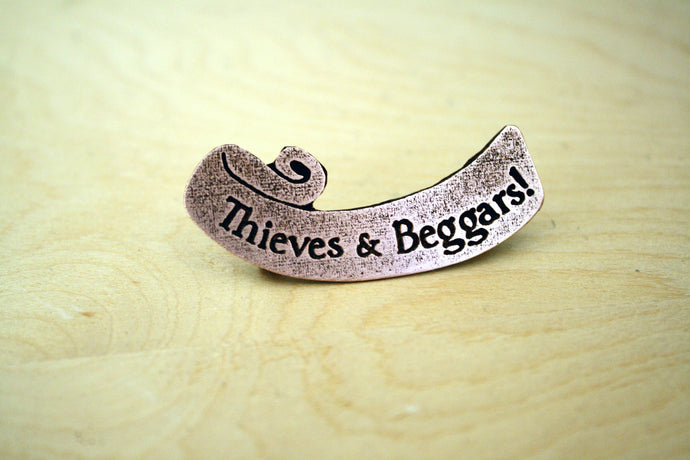 Thieves and Beggars Pin