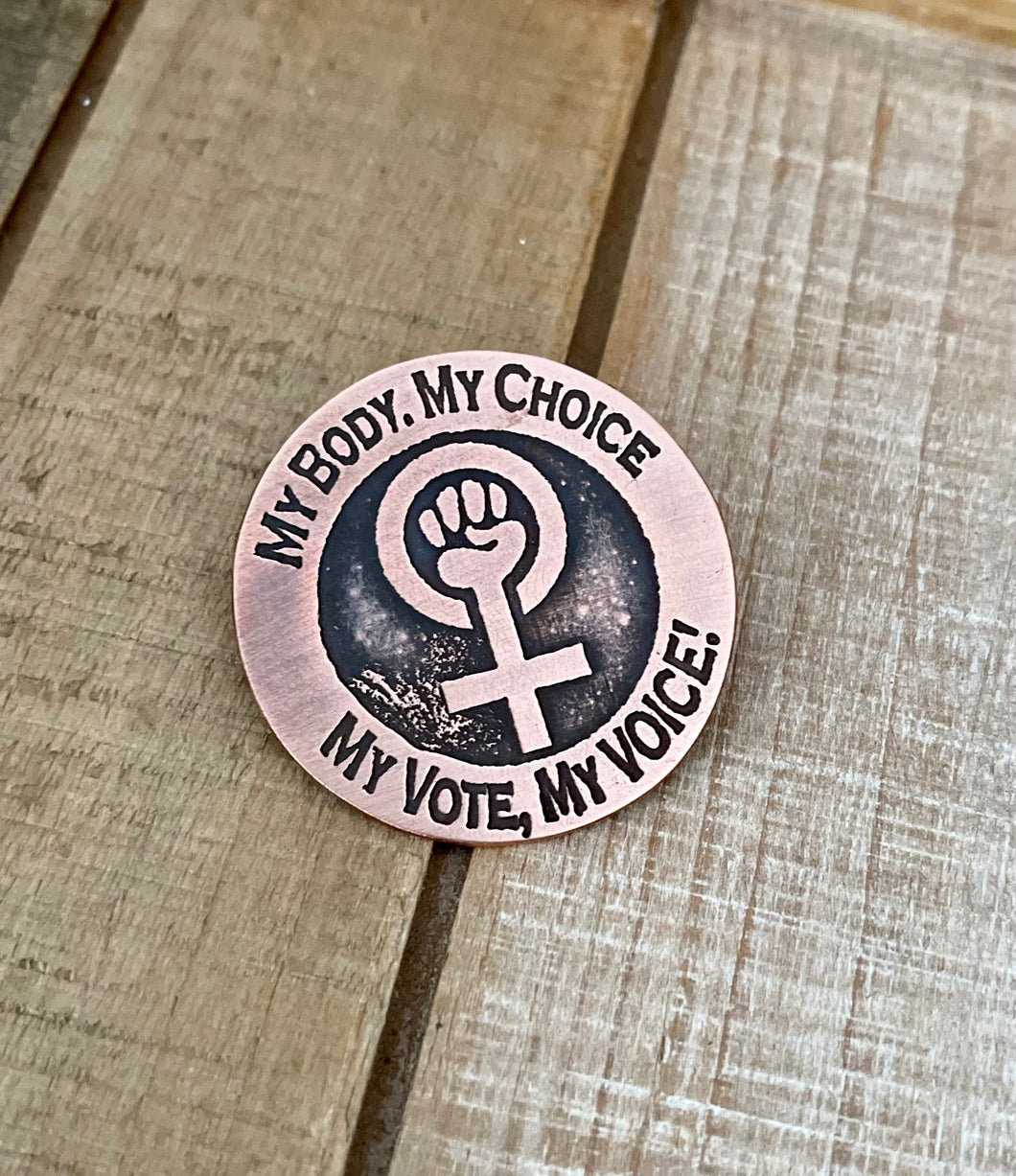 My Body, My Choice.  My Vote, My VOICE - Copper Pin