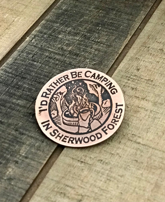 I’d Rather Be Camping in Sherwood Forest Copper Medallion Pin